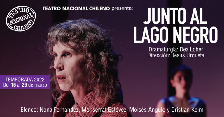 Mutis por el Foro: Tras postergación por estallido social y pandemia, “Junto al lago negro” estrena temporada 2022 del TNCH.