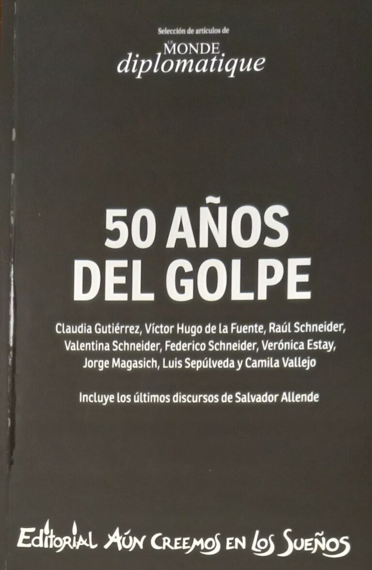 [Poscast #50Años] Le Monde Diplomatique y editorial Aún Creemos en los sueños presentan publicación especial “50 Años del Golpe”