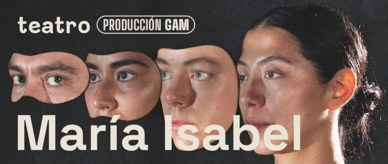 Imperdibles de GAM: “María Isabel”, obra que aborda la violencia patriarcal en la política