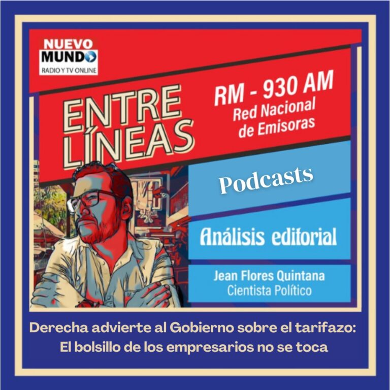 [Podcast] Editorial Entre Líneas con Jean Flores: “Derecha mediática advierte al gobierno que el bolsillo de los empresarios no se toca”