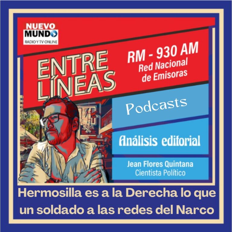 [Podcast] Análisis editorial Entre Líneas con Jean Flores: Hermosilla es a los poderosos lo que un soldado a las redes del Narco
