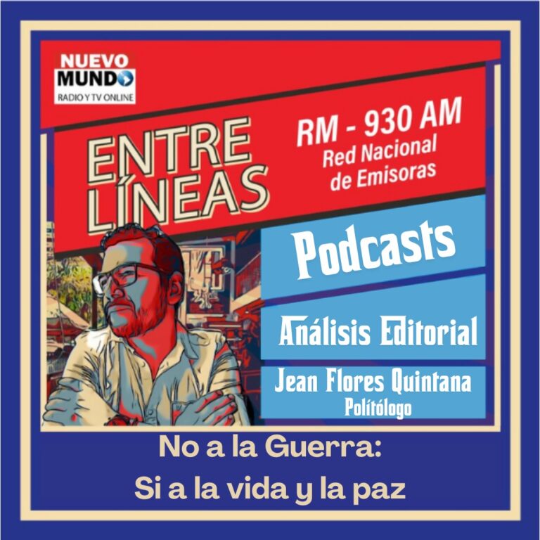 [Podcast] Análisis editorial Entre Líneas: No a la guerra, si a la vida y la paz