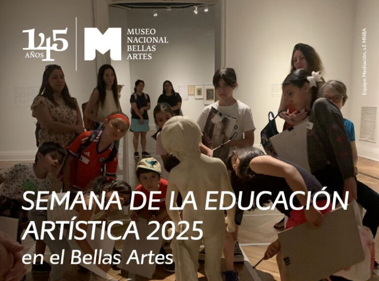 Ven a disfrutar de la Semana de la Educación Artística en el MNBA | 13 AL 18 MAYO